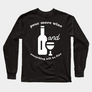 Pour Some Wine And Everything Will Be Fine, Sommelier Long Sleeve T-Shirt